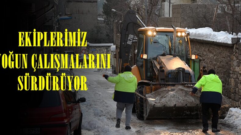 EKİPLERİMİZ YOĞUN ÇALIŞMALARINI SÜRDÜRÜYOR.