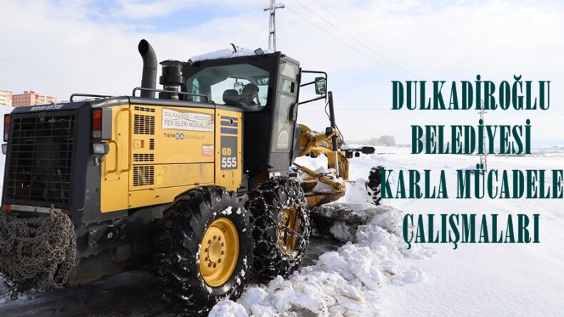 DULKADİROĞLU BELEDİYESİ KARLA MÜCADELE ÇALIŞMALARI.