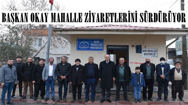 BAŞKAN OKAY MAHALLE ZİYARETLERİNİ SÜRDÜRÜYOR.