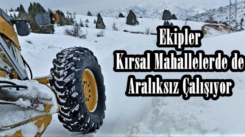 Ekipler Kırsal Mahallelerde de Aralıksız Çalışıyor.
