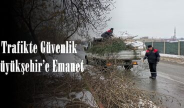 Trafikte Güvenlik Büyükşehir’e Emanet.