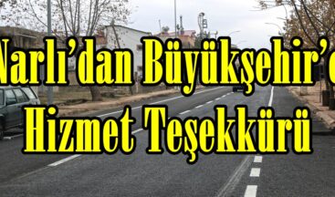 Narlı’dan Büyükşehir’e Hizmet Teşekkürü.