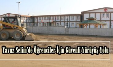Yavuz Selim’de Öğrenciler İçin Güvenli Yürüyüş Yolu.