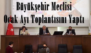 Büyükşehir Meclisi Ocak Ayı Toplantısını Yaptı.