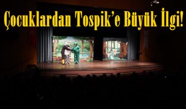 Çocuklardan Tospik’e Büyük İlgi!