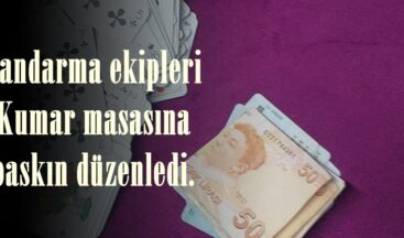 Jandarma ekipleri Kumar masasına baskın düzenledi.