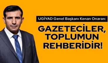 Başkan Onaran: Gazeteciler, Toplumun Rehberidir!