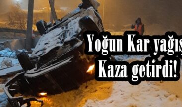 Yoğun Kar yağışı Kaza getirdi!