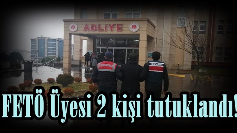 FETÖ Üyesi 2 kişi tutuklandı!