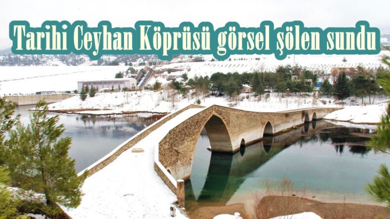 Tarihi Ceyhan Köprüsü görsel şölen sundu.