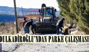 DULKADİROĞLU’NDAN PARKE ÇALIŞMASI.