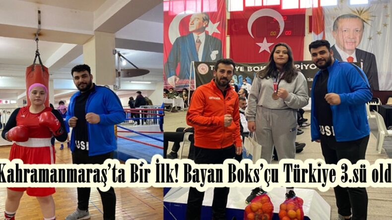 Kahramanmaraş’ta Bir İlk! Bayan Boks’çu Türkiye 3.sü oldu.