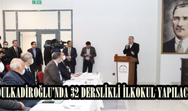 DULKADİROĞLU’NDA 32 DERSLİKLİ İLKOKUL YAPILACAK.