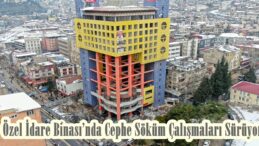 Özel İdare Binası’nda Cephe Söküm Çalışmaları Sürüyor.