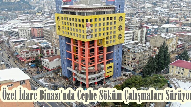 Özel İdare Binası’nda Cephe Söküm Çalışmaları Sürüyor.