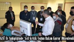 KSÜ Ev Sahipliğinde ‘Acil Kritik Yoğun Bakım Kursu’ Düzenlendi.
