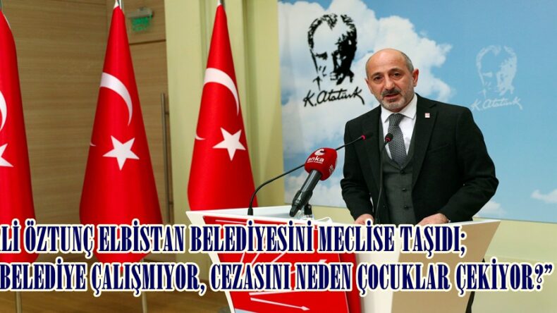 ÖZTUNÇ; “BELEDİYE ÇALIŞMIYOR, CEZASINI NEDEN ÇOCUKLAR ÇEKİYOR?”