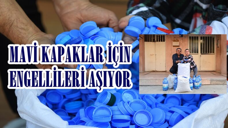 MAVİ KAPAKLAR İÇİN ENGELLİLERİ AŞIYOR.