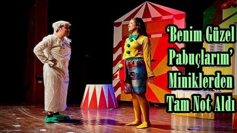 ‘Benim Güzel Pabuçlarım’ Miniklerden Tam Not Aldı.