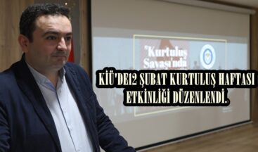 KİÜ’DE12 ŞUBAT KURTULUŞ HAFTASI ETKİNLİĞİ DÜZENLENDİ.