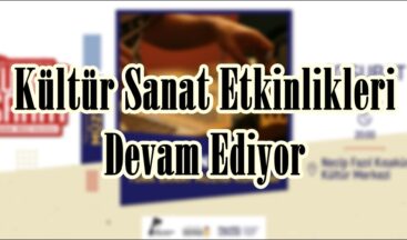 Kültür Sanat Etkinlikleri Devam Ediyor.