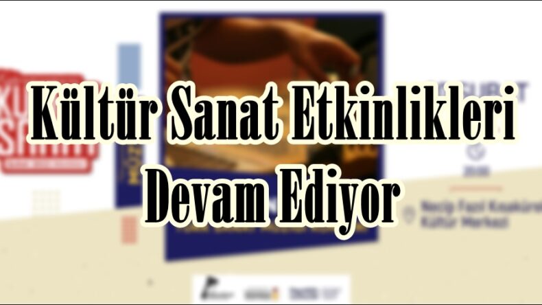 Kültür Sanat Etkinlikleri Devam Ediyor.
