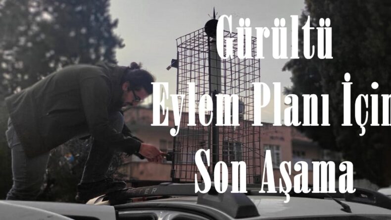 Gürültü Eylem Planı İçin Son Aşama.