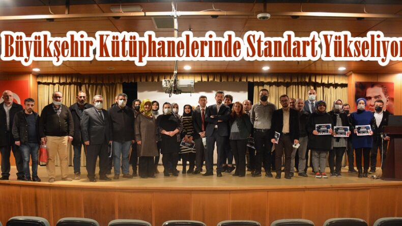 Büyükşehir Kütüphanelerinde Standart Yükseliyor.
