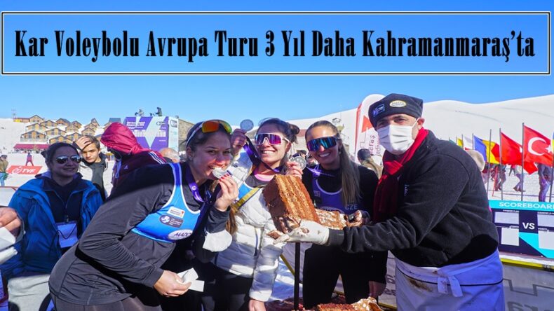 Kar Voleybolu Avrupa Turu 3 Yıl Daha Kahramanmaraş’ta.
