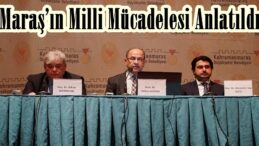 Maraş’ın Milli Mücadelesi Anlatıldı.
