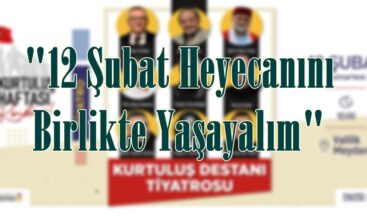 “12 Şubat Heyecanını Birlikte Yaşayalım”