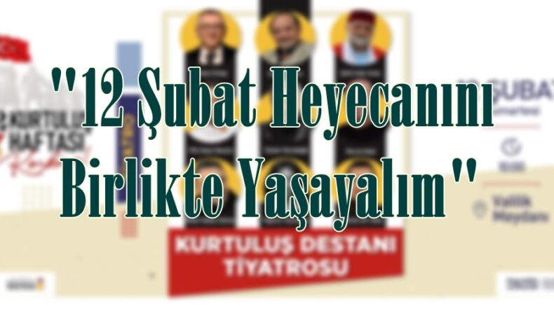 “12 Şubat Heyecanını Birlikte Yaşayalım”