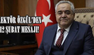 REKTÖR ÖZGÜL’DEN 12 ŞUBAT MESAJI!