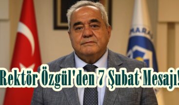 Rektör Özgül’den 7 Şubat Mesajı!