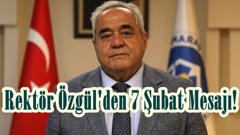 Rektör Özgül’den 7 Şubat Mesajı!