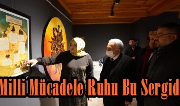 Milli Mücadele Ruhu Bu Sergide.