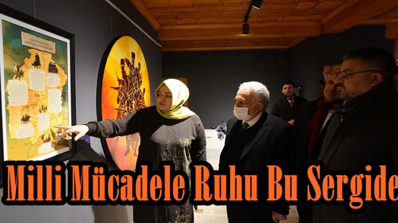 Milli Mücadele Ruhu Bu Sergide.