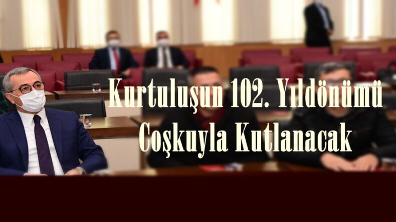 Kurtuluşun 102. Yıldönümü Coşkuyla Kutlanacak.