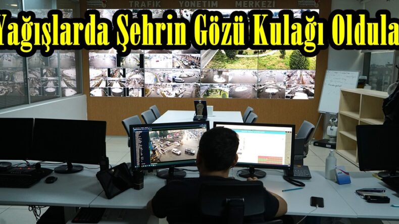 Yağışlarda Şehrin Gözü Kulağı Oldular!