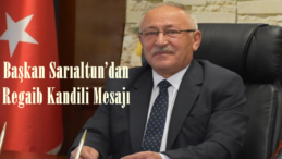 Başkan Sarıaltun’dan Regaib Kandili Mesajı