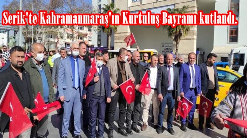 Serik’te Kahramanmaraş’ın Kurtuluş Bayramı kutlandı.