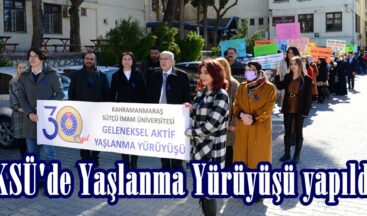 KSÜ’de Yaşlanma Yürüyüşü yapıldı.