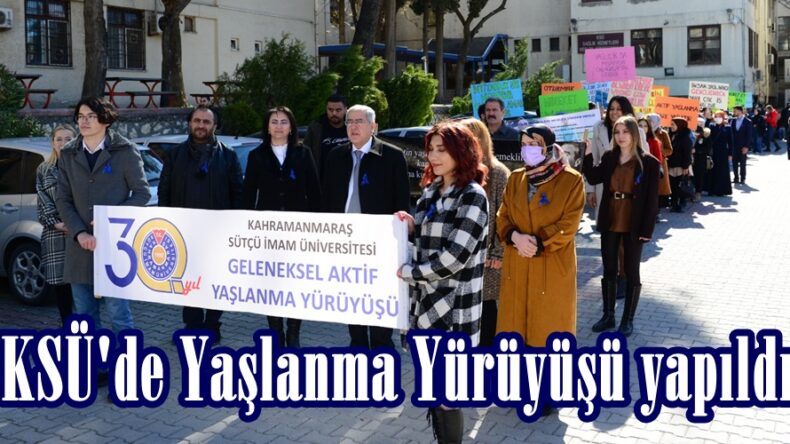 KSÜ’de Yaşlanma Yürüyüşü yapıldı.