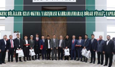 “GENÇ BİLÂLLER EZAN OKUMA YARIŞMASI KAHRAMANMARAŞ BÖLGE FİNALİ” YAPILDI.