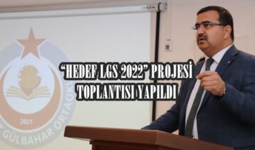 “HEDEF LGS 2022” PROJESİ TOPLANTISI YAPILDI.