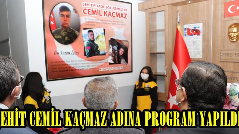 ŞEHİT CEMİL KAÇMAZ ADINA PROGRAM YAPILDI