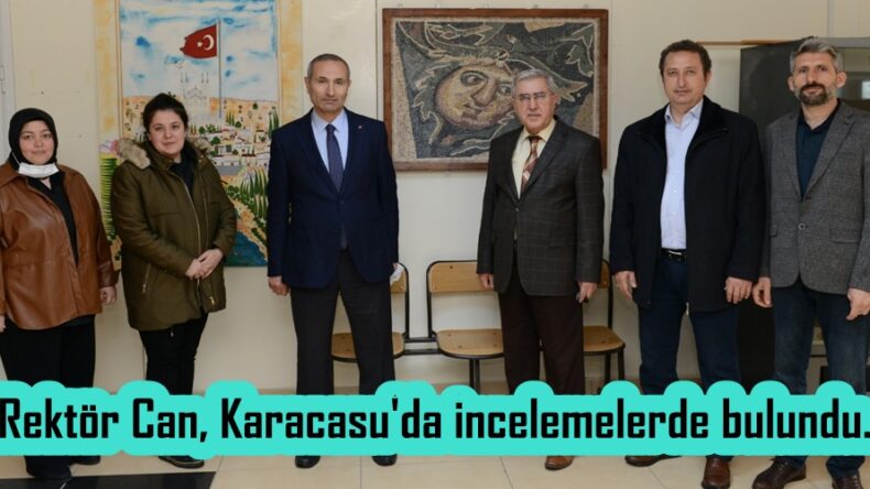 Rektör Can, Karacasu’da incelemelerde bulundu.