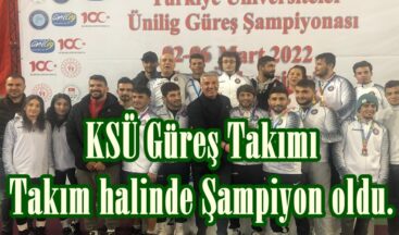 KSÜ Güreş Takımı Takım halinde Şampiyon oldu.