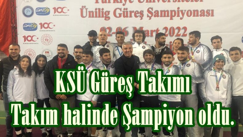 KSÜ Güreş Takımı Takım halinde Şampiyon oldu.