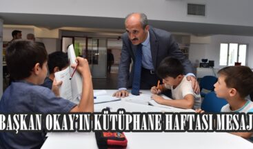 BAŞKAN OKAY’IN KÜTÜPHANE HAFTASI MESAJI